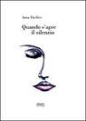 Quando s'apre il silenzio. Poesie 2000-2003