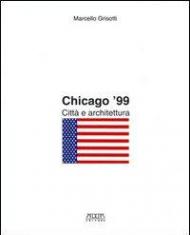Chicago '99. Città e architettura