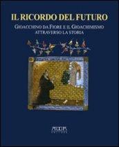 Il ricordo del futuro. Gioacchino da Fiore e il gioachimismo attraverso la storia