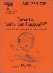 Pronto? Parlo con l'acqua? Dialoghi divertenti tra gli utenti e il numero verde AQP