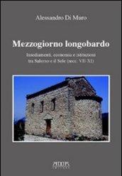 Mezzogiorno longobardo. Insediamenti, economia e istituzioni tra Salerno e il Sele (secolo VII-XI)