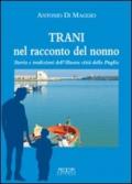 Trani nel racconto del nonno. Storia e tradizioni dell'illustre città della Puglia