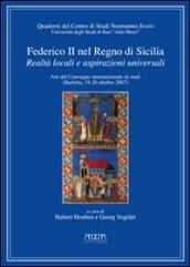 Federico II nel Regno di Sicilia. Realtà locali e poteri universali. Atti del Convegno internazionale di studi (Barletta, 19-20 ottobre 2007)