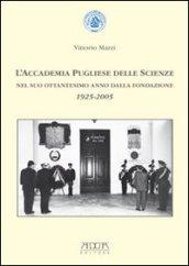 L'Accademia pugliese delle scienze nel suo ottantesimo anno dalla fondazione 1925-2005