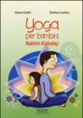 Yoga per bambini. Raktim Kishalay. Per insegnanti, educatori, genitori