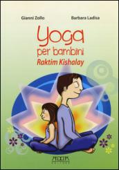 Yoga per bambini. Raktim Kishalay. Per insegnanti, educatori, genitori