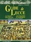 Guide de Lecce. La ville, les églises, les palais, le baroque