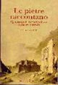 Le pietre raccontano. Questioni di conservazione, restauro e tutela