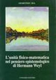 L'unità fisico matematica nel pensiero epistemologico di Hermann Weyl