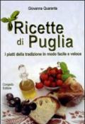 Ricette di Puglia. I piatti della tradizione in modo facile e veloce