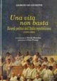 Una vita non basta. Ricordi politici dell'Italia repubblicana 1953-1994