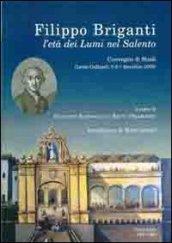 Filippo Briganti. L'età dei lumi nel Salento. Convegno di studi (Lecce-Gallipoli, 5-7 dicembre 2005)