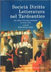 Società diritto letteratura nel tardoantico. Atti della 1° Giornata di studio (30 ottobre 2008)