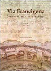 Via Francigena. Cammini di fede e turismo culturale