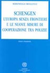 Schengen. L'Europa senza frontiere e le nuove misure di cooperazione tra polizie