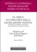 Le armi e gli esplosivi nella legislazione vigente. Esposizione coordinata e sistematica dei principali testi di legge in materia