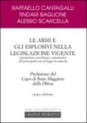 Le armi e gli esplosivi nella legislazione vigente. Esposizione coordinata e sistematica dei principali testi di legge in materia