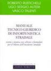 Manuale tecnico giuridico di infortunistica stradale. Teoria e pratica con schemi e formulari per il rilievo dell'incidente stradale