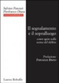 Il segnalamento e il sopralluogo. Come agire sulla scena del delitto