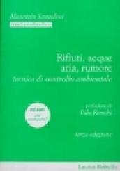 Rifiuti, acque, aria, rumore. Tecnica di controllo ambientale. Con CD-ROM