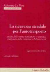 La sicurezza stradale per l'autotrasporto. Analisi delle norme comunitarie e nazionali. Compedio delle violazioni e delle sanzioni