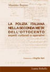 La polizia italiana nella seconda metà dell'Ottocento. Aspetti culturali e operativi