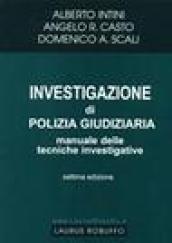 Investigazione di polizia giudiziaria. Manuale delle tecniche investigative