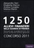 Milleduecentocinquanta allievi finanzieri nella Guardia di Finanza. Concorso 2011. Manuale per la preparazione alla prova scritta di cultura generale