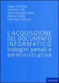 L'acquisizione del documento informatico - Indagini penali e Amministrative