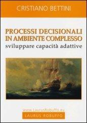 Processi decisionali in ambiente complesso. Sviluppare capacità adattive