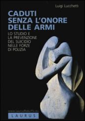 Caduti senza l'onore delle armi. Lo studio e la prevenzione del suicidio nelle forze di polizia