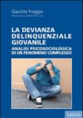 La devianza delinquenziale giovanile. Analisi psicosociologica di un fenomeno complesso