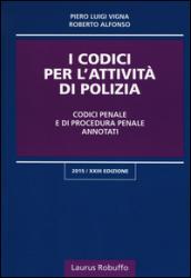 I codici per l'attività di polizia. Codici penale e di procedura penale annotati