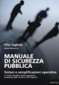 Manuale di sicurezza pubblica. Sintesi e semplificazioni operative su Tulps, disciplina dell'immigrazione, condizione dello straniero e migranti