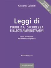 Leggi di pubblica sicurezza ed illeciti amministrativi. Con il prontuario per i controlli di polizia