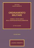 Ordinamento militare. Vol. 1: Codice e testo unico delle disposizioni regolamentari.