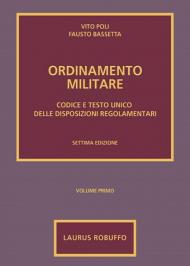 Ordinamento militare. Vol. 1: Codice e testo unico delle disposizioni regolamentari.