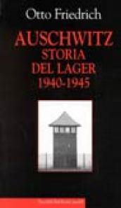 Auschwitz. Storia del lager (1940-1945)