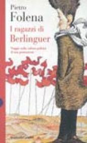 Ragazzi di Berlinguer. Viaggio nella cultura politica di una generazione (I)