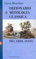 Dizionario di mitologia classica. Dei, eroi, feste