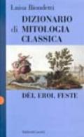 Dizionario di mitologia classica. Dei, eroi, feste