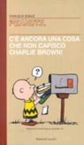 C'è ancora una cosa che non capisco, Charlie Brown!