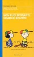 Non puoi ritirarti, Charlie Brown