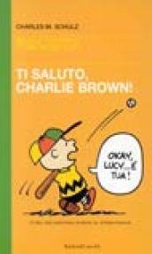 Ti saluto, Charlie Brown!