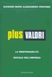 Plus valori. La responsabilità sociale dell'impresa