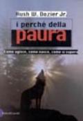 Perché della paura. Come agisce, come nasce, come si supera (I)