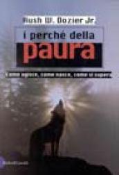 Perché della paura. Come agisce, come nasce, come si supera (I)