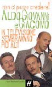 In televisione sembravano più alti