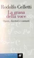 Grana della voce. Opere, direttori, cantanti (La)