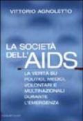 Società dell'AIDS. La verità su politici, giornalisti, medici, volontari e multinazionali durante l'emergenza (La)